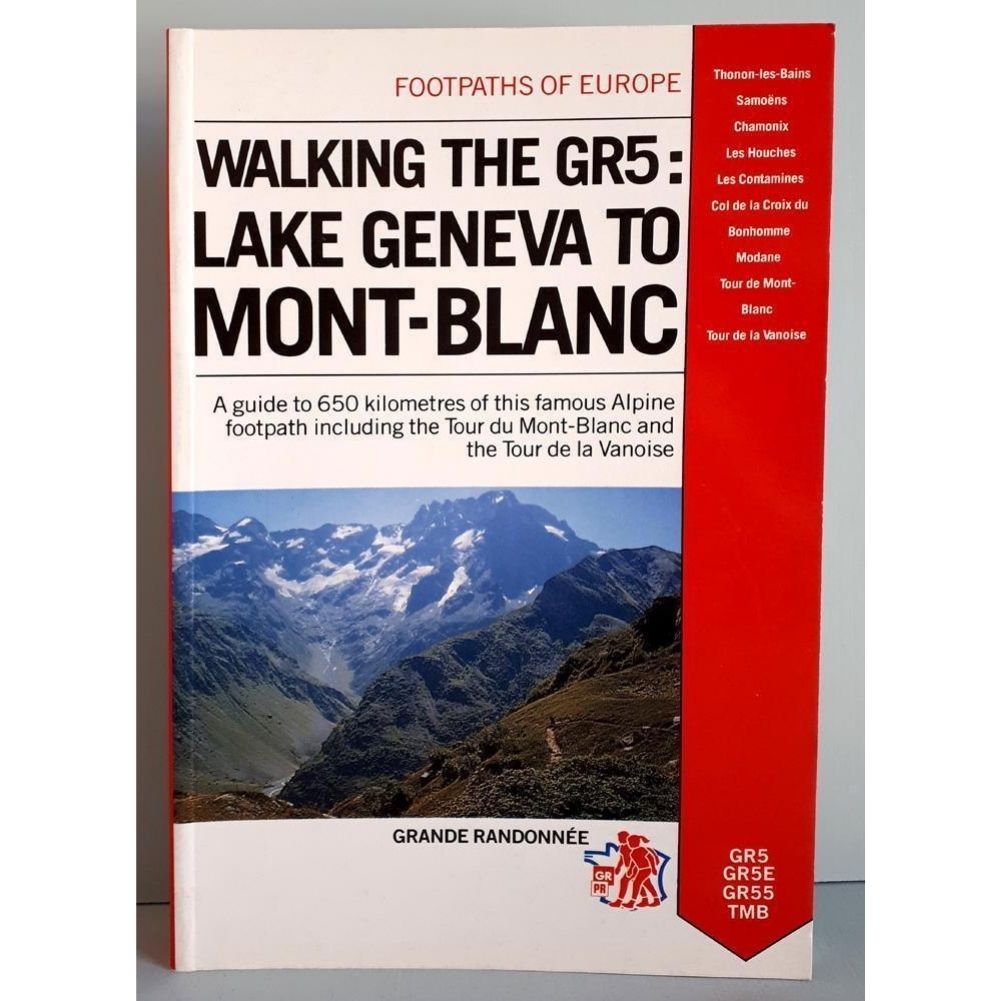 Walking the GR5: Lake Geneva to Mont Blanc Including the Tour of Mont Blanc by S